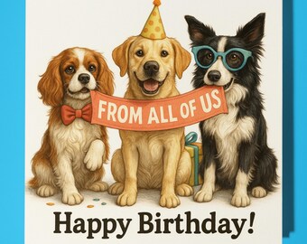 Labrador Spaniel Border Collie - Happy Birthday From all of Us Card - Premium Greeting Card Envelope - Personalised dog card- Friend Family