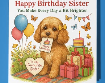 Cavapoo - You Make Every Day a Bit Brighter - Happy Birthday Sister Card - Premium Greeting Card and Envelope - Personalised dog card