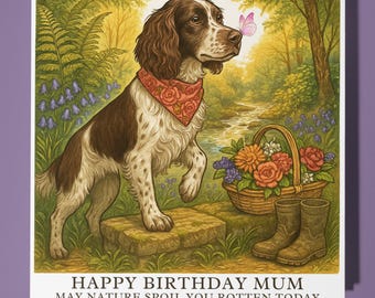 Springer Spaniel - May Nature Spoil You Rotten Today - Happy Birthday Mum Card - Premium Greeting Card & Envelope - Personalised dog card