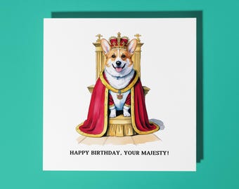 Handmade Queen Welsh Corgi dog Happy Birthday Your Majesty! Card Funny Animal Card Animal Lovers Premium Greeting Card White Envelope