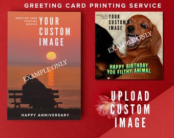 Printing Service - Your Own Custom Greeting Card – Upload Your Image, Photo or Text