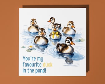Handmade Cute ducklings You're my favourite duck in the pond! Card Funny Animal Card Animal Lovers Premium Greeting Card White Envelope Love