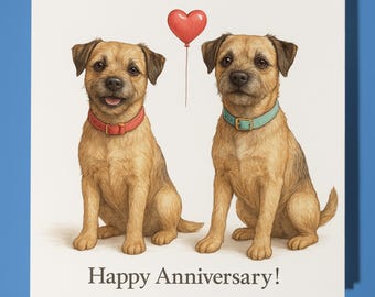 Border Terrier dogs - Happy Anniversary Card  Funny Animal - Premium Greeting Card Envelope - Personalised Dog card - Husband Boyfriend Wife