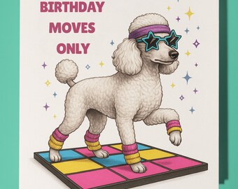 80s Poodle - Birthday moves only -  Happy Birthday Card - Premium Greeting Card and Envelope Personalised funny dog card - Friend Family