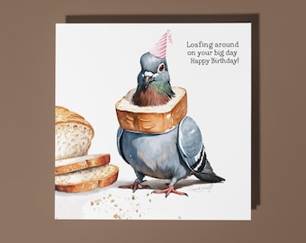 Handmade Cute Pigeon Bird Loafing around on your big day Happy Birthday Card Funny Animal Card Animal Lovers Premium Greeting Card Envelope