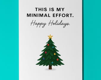 Minimalist Merriment - This is my minimal effort Happy Holidays Christmas Card - Premium Greeting Card Envelope - Personalised card Friends