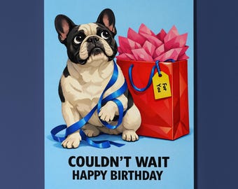 French Bulldog Personalised Birthday Card, Funny Couldn’t Wait Dog Gift