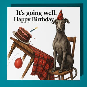 Fine Art Funnies - Windhund - Es geht gut alles Gute zum Geburtstag Karte - Premium Grußkarte Umschlag - Personalisierte lustige Hundekarte - Freund