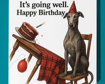 Fine Art Funnies - Greyhound - It’s going well Happy Birthday Card - Premium Greeting Card Envelope - Personalised funny dog card - friend