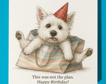 West Highland White Terrier - This was not the plan - Happy Birthday Card - Premium Greeting Card & Envelope - Personalised funny dog card