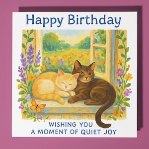 Two cats - Wishing You a Moment of Quiet Joy - Happy Birthday Card - Premium Greeting Card & Envelope - Personalised card - family friend