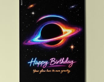 Galactic Journey Collection - Black Hole: Your glow has its own gravity Happy Birthday Card Premium Greeting Card Envelope Personalised
