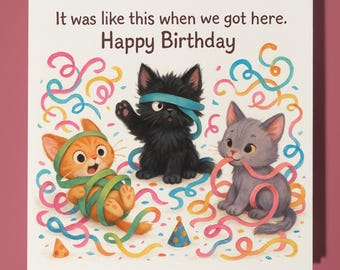 Fine Art Funnies Collection - Kittens - It was like this - Happy Birthday Card - Premium Greeting Card Envelope - Personalised card - Friend
