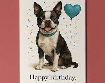 Dog Breeds Collection - Boston Terrier Dog Happy Birthday Card - Funny Animal - Premium Greeting Card Envelope - Personalised card - Friend