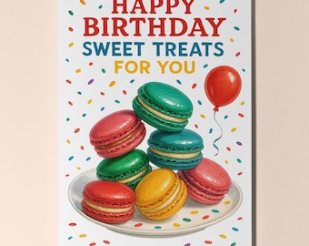 Dessert First! Collection - Macarons - Sweet Treats for you - Happy Birthday Card- Premium Greeting Card and Envelope - Personalised card