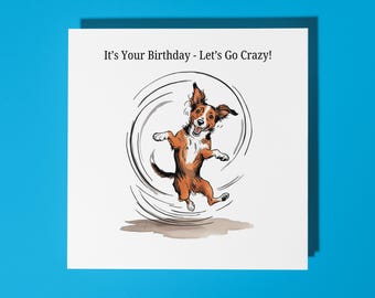 Handmade Dog Happy Birthday Card It's Your Birthday Let's Go Crazy Funny Animal Card Animal Lovers Premium Greeting Card White Envelope