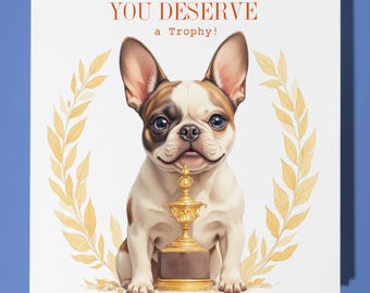 French Bulldog -  Achievement Card - Funny Animal - Premium Greeting Card & Envelope - Personalised Dog card - Son Sister Friend Daughter