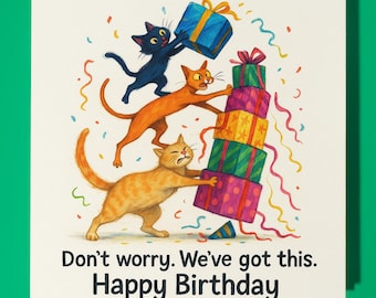 Fine Art Funnies Collection - Funny Cats - Don’t worry - Happy Birthday Card - Premium Greeting Card Envelope - Personalised card - Friend