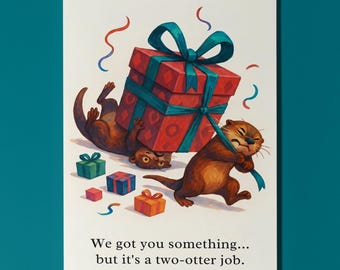 Two-Otter Birthday - We got you something but it's a two otter job Birthday Card Funny Animal Premium Greeting Card Envelope - Personalised