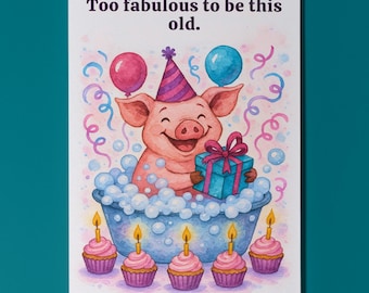 Bubble Pig - Too Fabulous to be this old Birthday Card - Funny Animal - Premium Greeting Card & Envelope - Personalised card - Friends