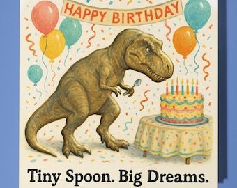 Dinosaur T-Rex Tiny Spoon Big Dreams - Birthday Card - Personalised card - Funny Animal Card - Premium Greeting Card & Envelope Friend