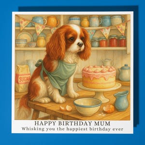 Cavalier King Charles Spaniel - happiest birthday ever  - Happy Birthday Mum Card - Premium Greeting Card Envelope - Personalised dog card