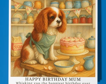 Cavalier King Charles Spaniel - happiest birthday ever  - Happy Birthday Mum Card - Premium Greeting Card Envelope - Personalised dog card
