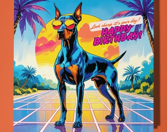 Doberman - Happy Birthday Card - Funny Animal - Premium Greeting Card & Envelope - Personalised Dog card - 80s card - Son Sister Friend