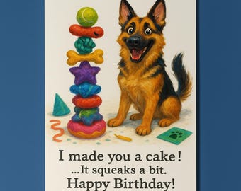 German shepherd dog - I made you a cake! It squeaks a bit Happy Birthday Card - Funny Premium Greeting Card Envelope Personalised - Friends