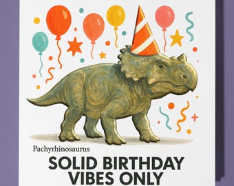Dinosaur Pachyrhinosaurus - Birthday Card - Personalised card - Funny Animal Card - Premium Greeting Card & Envelope Mum  Son Sister Friend