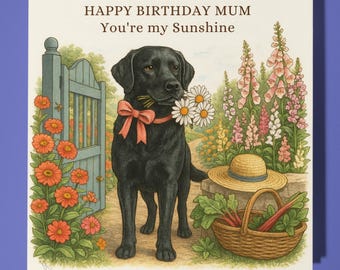 Black Labrador - You're my Sunshine - Happy Birthday Mum Card - Premium Greeting Card Envelope - Personalised dog card - Mum Mother