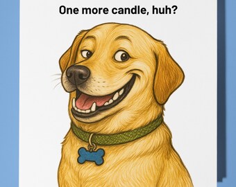Golden Retriever - One More Candle, huh? -Happy Birthday Card - Premium Greeting Card Envelope - Personalised funny dog card - friend family