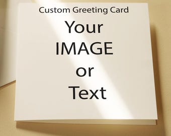 Customizable Greeting Card – Upload Your Own Image, Photo & Text – Personalized Card with Envelope Mum, Dad, Son, Daughter, Grandchildren