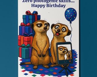 Meerkat Photo Fun - Zero photogenic Skills... Happy Birthday Card - Funny Animals Premium Greeting Card & Envelope Personalised Friends