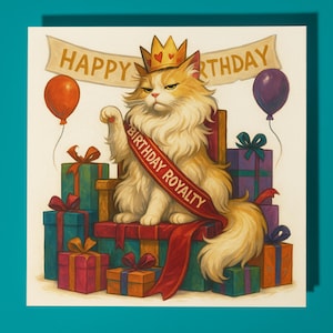 Fine Art Funnies Collection - Fluffy cat - Birthday Royalty - Happy Birthday Card - Premium Greeting Card & Envelope - Personalised card