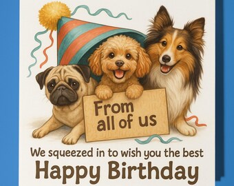 Dogs - We squeezed in to wish you the best - From all of us - Happy Birthday Card - Premium Greeting Card Envelope - Personalised funny card