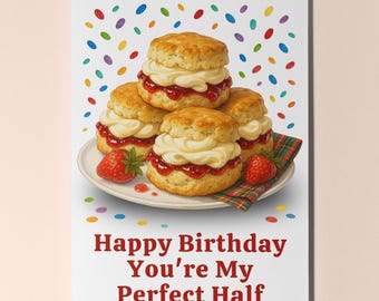 Dessert First! Collection - Scones - You are my perfect half - Happy Birthday Card- Premium Greeting Card Envelope - Personalised card