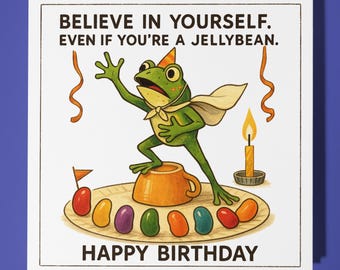 Motivator frog - Believe in yourself Even if you’re a jellybean - Happy Birthday Card - Premium Greeting Card & Envelope - Personalised card