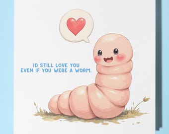 Cute Worm - Love Card - Funny Animal Card -  Premium Greeting Card & Envelope - Personalised card - wife husband boyfriend girlfriend