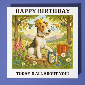 Wire Fox Terrier - Today’s All About You! - Happy Birthday Card - Premium Greeting Card Envelope - Personalised funny dog card - Friend