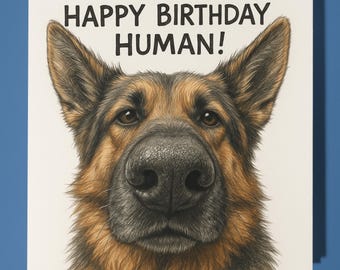 German Shepherd Dog - Happy Birthday Human - Happy Birthday Card - Premium Greeting Card  Envelope - Personalised funny card - Family friend