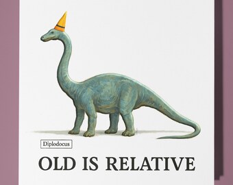 Dinosaur Diplodocus Old Is Relative - Birthday Card - Personalised card - Funny Animal Card - Premium Greeting Card & Envelope Sister Friend