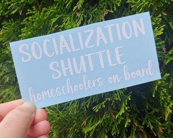 Socialization Shuttle Vinyl Decal, Homeschooling Die Cut Custom Sticker, Homeschooler Bumper Sticker for Truck, Car Windows, Gift Idea