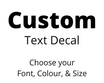 Custom Text Vinyl Decal, Bumper Sticker, Personalized Tablet, iPad, Laptop, Water Bottle, Coffee Mug, Glass, Social Media, Business Label