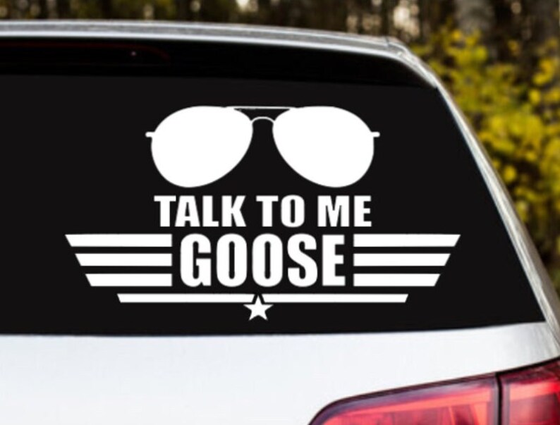 Talk to Me Goose Vinyl Decal, Movie Quote Die Cut Custom Sticker, Funny