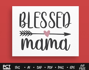 Blessed mama SVG, Mother Day svg/dxf/eps/png, Silhouette Cut Files, Cricut Cut Files, Svg Files