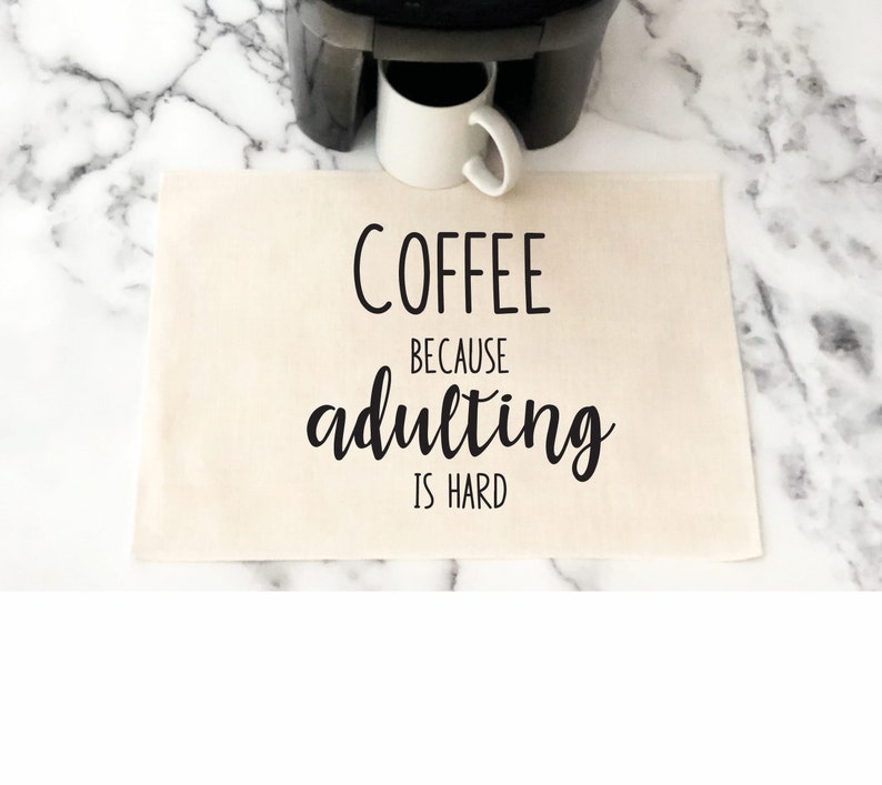 Keurig Coffee Mat coffee bar placemat Farmhouse coffee mat Birthday Gift for Her, Coffee because adulting is hard placemat coffee mat