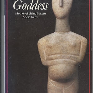Goddess: Mother of Living Nature (Art and Imagination Series) by Adele Getty