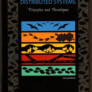 May include: A book titled "Distributed Systems: Principles and Paradigms" with a black cover. The cover features colorful horizontal bands with illustrations of birds, bees, rabbits, ants, and fish. The authors' names are listed at the bottom.