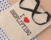 I Love Shoplifting Tote Bag / Funny Cotton Tote Bag